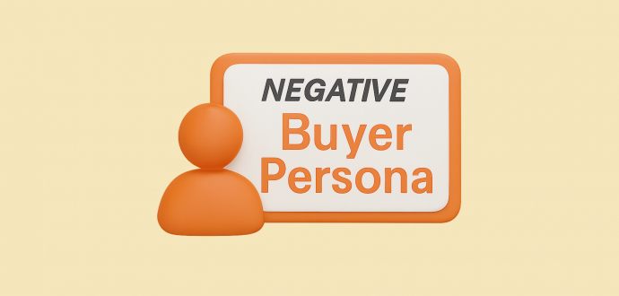 How Negative Buyer Personas Can Save Your Business (+ Free Template)