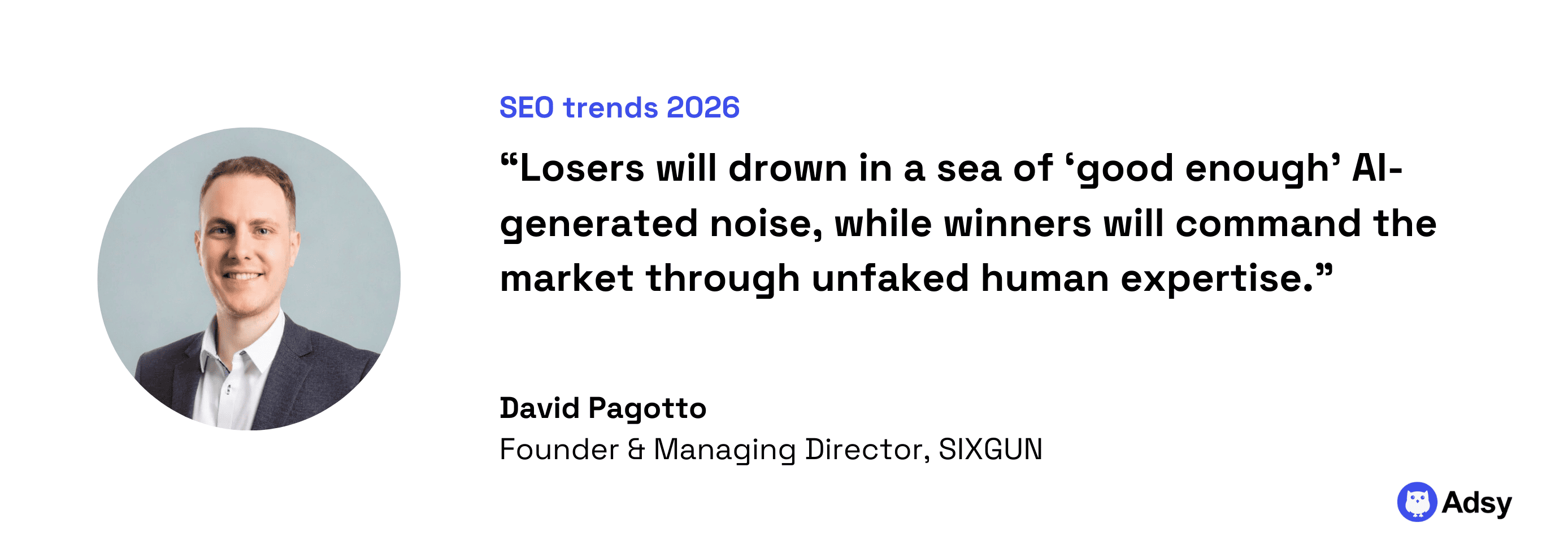 Unfaked human expertise will beat AI content – David Pagotto